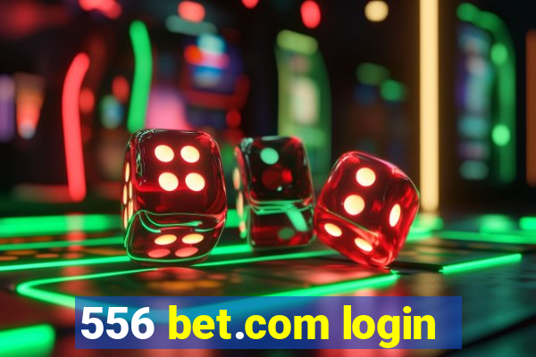 556 bet.com login